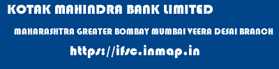 KOTAK MAHINDRA BANK LIMITED  MAHARASHTRA GREATER BOMBAY MUMBAI VEERA DESAI BRANCH  ifsc code